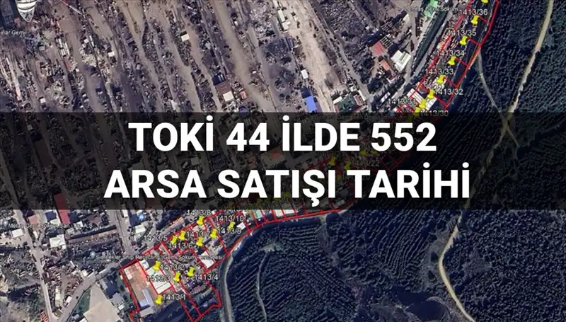 TOKİ 2025’te 44 İlde 552 Arsa Satışı Yapacak: Satış Tarihleri ve İmar Durumları