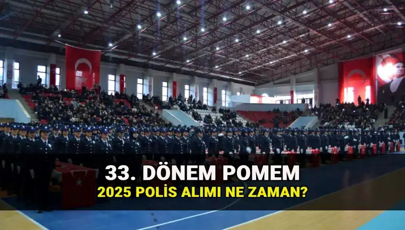 2025'te Polis Alımı Ne Zaman? 33. Dönem POMEM Başvuru ve Kontenjan Bilgileri