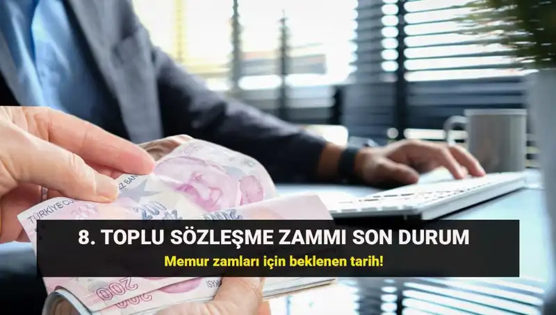 Memur ve Emekli İçin Beklenen Toplu Sözleşme Zammında Son Gelişmeler