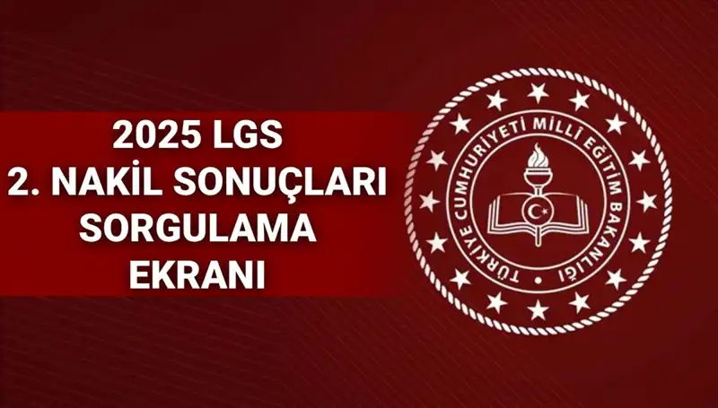 LGS 2. Nakil Başvuru Sonuçları MEB 2025: Tarih ve Saat Ne Olacak?