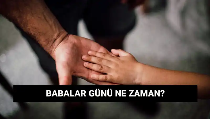 Babalar Günü 2025’te Hangi Tarihe Denk Geliyor? Öğrenin!