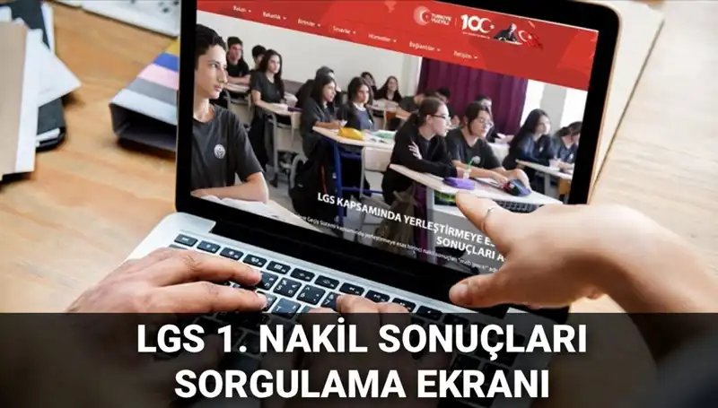 LGS 1. Nakil Sonuçları Açıklandı: 2. Nakil Başvuruları ve Tüm Detaylar