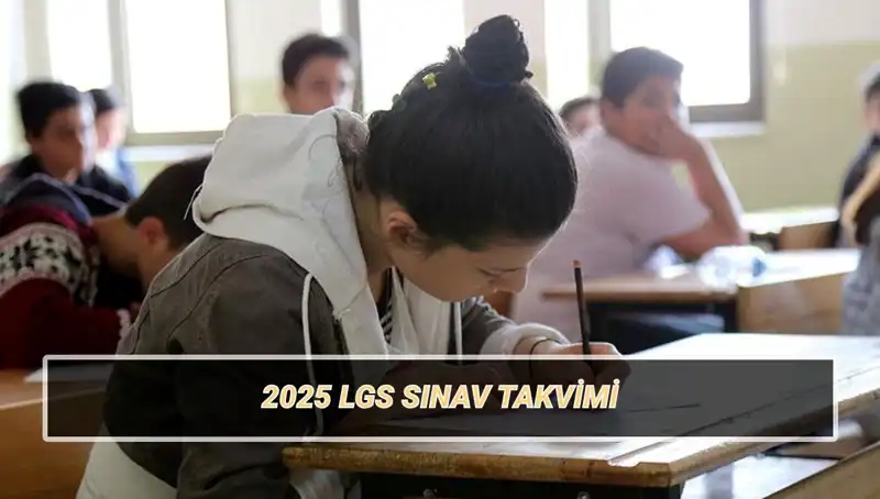 LGS 2025 Tarihleri Açıklandı: Sınav ve Giriş Belgeleri Ne Zaman?