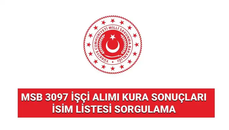 MSB 3097 İşçi Alımı Sonuçları Açıklandı: İsim Listesine Nasıl Ulaşabilirsiniz?