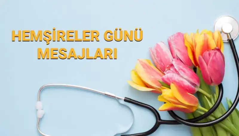 2025 Hemşireler Günü’ne Özel Mesajlar: Sevdiklerinizi Mutlu Edin!